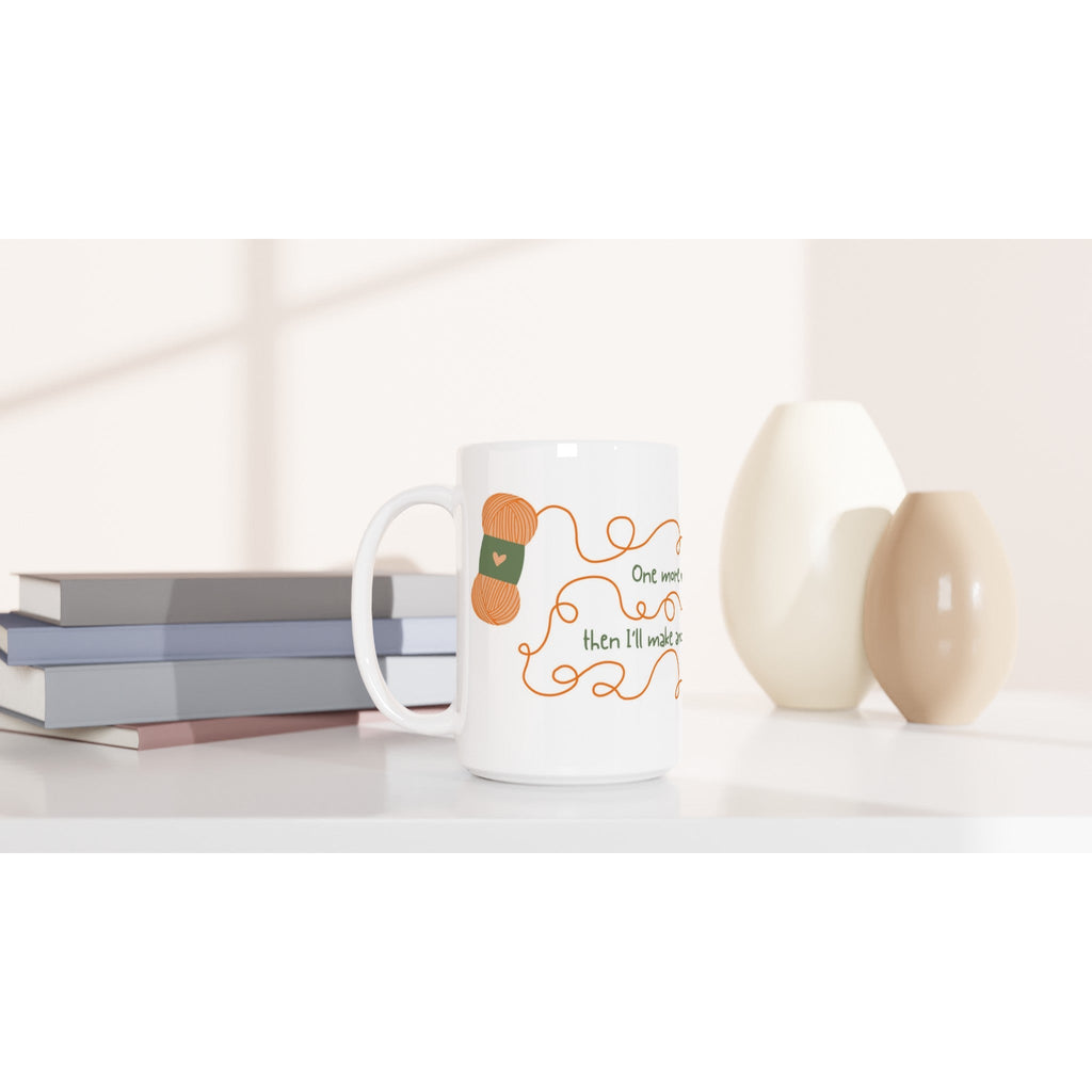 One More Row... Then I'll Make Another Tea! by Brunaticality - Ceramic 15oz Mug - Crochet Mug - Crochet Gift