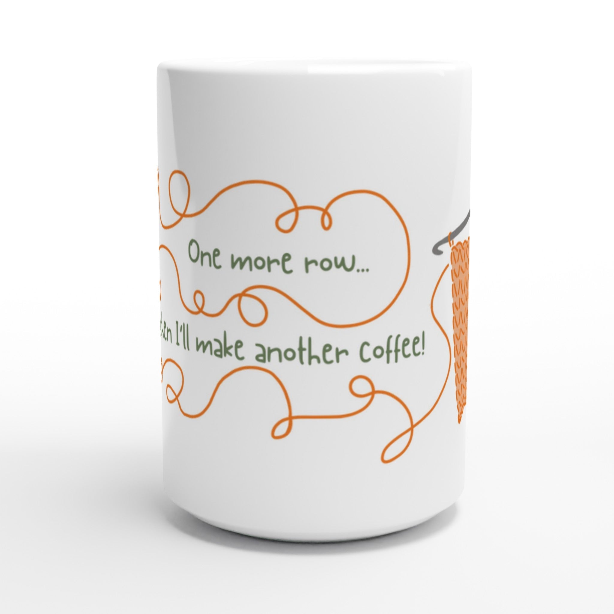 One more row... Then I'll make another coffee! by Brunaticality - Ceramic 15oz Mug